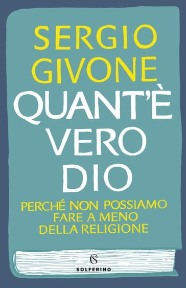 Quant'è vero Dio - Sergio Givone