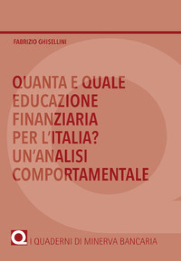 Quanta e quale educazione finanziaria per l'Italia? Un'analisi comportamentale - Fabrizio Ghisellini