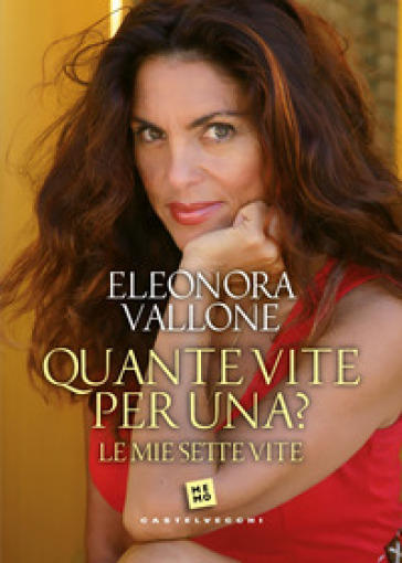 Quante vite per una? Le mie sette vite - Eleonora Vallone