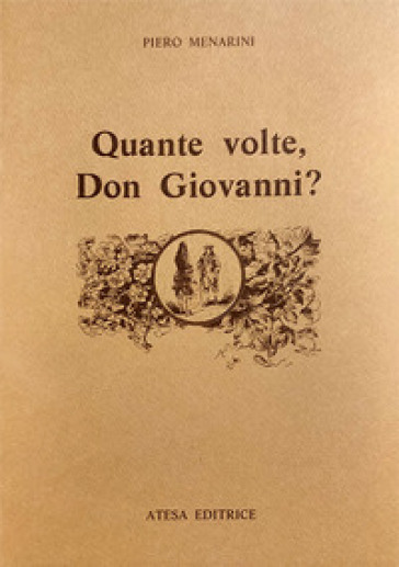 Quante volte, Don Giovanni? Il catalogo di Don Giovanni, da Tirso al Romanticismo - Piero Menarini