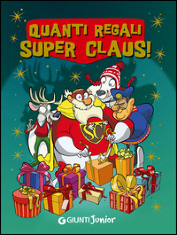 Quanti regali Super Claus! Le fantavventure di Super Claus - Roberta Bianchi - Dami Eugenia - Marinella Magrì