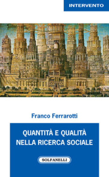 Quantità e qualità nella ricerca sociale - Franco Ferrarotti