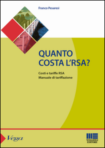 Quanto costa l'RSA? Costi e tariffe RSA. Manuale di tarrifazione - Franco Pesaresi