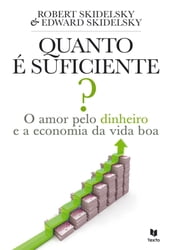 Quanto é Suficiente? O Amor Pelo Dinheiro e a Economia da Vida Boa