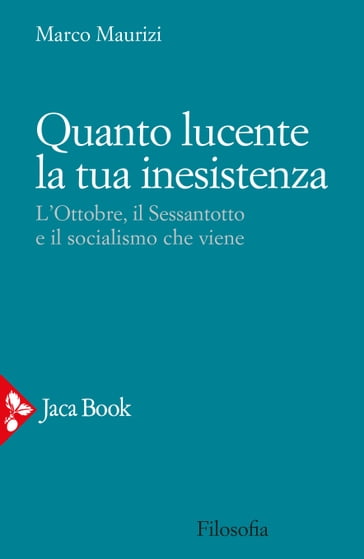 Quanto lucente la tua inesistenza - Maurizi Marco