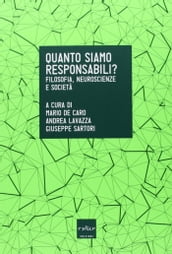 Quanto siamo responsabili? Filosofia, neuroscienze e società