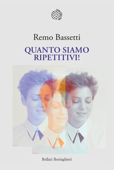 Quanto siamo ripetitivi! - Remo Bassetti