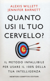 Quanto usi il tuo cervello? Il metodo infallibile per usare il 100% della tua intelligenza