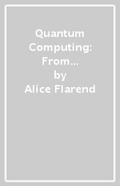 Quantum Computing: From Alice to Bob