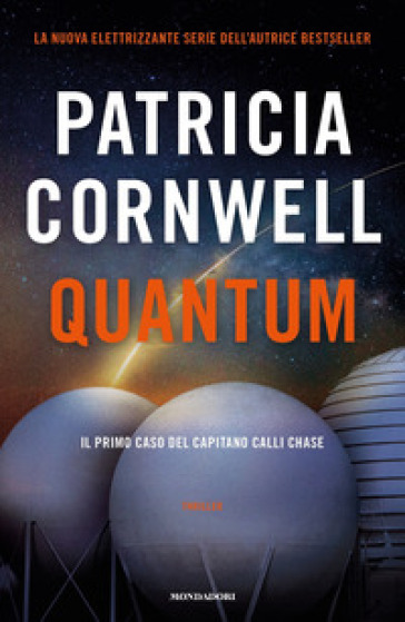 Quantum. Il primo caso del capitano Calli Chase - Patricia Cornwell