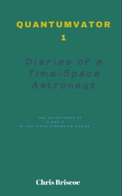 Quantumvator 1, Diaries of a Time-Space Astronaut