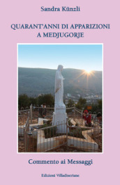 Quarant anni di apparizioni a Medjugorje. Commento ai messaggi