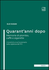 Quarant anni dopo. Memorie di piombo, caffè e sigarette