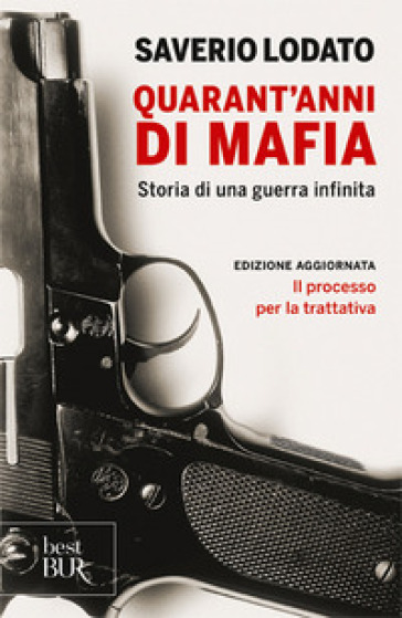 Quarant'anni di mafia. Storia di una guerra infinita - Saverio Lodato