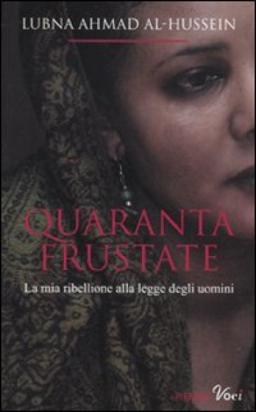 Quaranta frustate. La mia ribellione alla legge degli uomini - Lubna Ahmad Al-Hussein - Djénane Kareh Tager