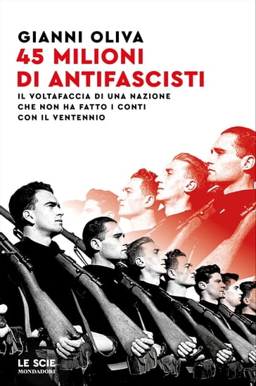 Quarantacinque milioni di antifascisti - Gianni Oliva