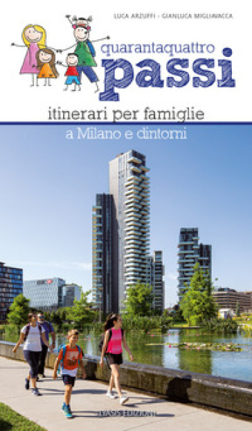 Quarantaquattro passi. Itinerari per famiglie a Milano e dintorni. Con QR Code - Luca Arzuffi - Gianluca Migliavacca