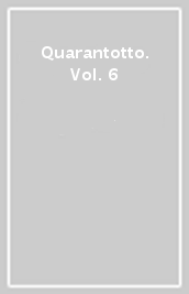 Quarantotto. Vol. 6