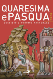 Quaresima e Pasqua 2023. Sussidio liturgico pastorale