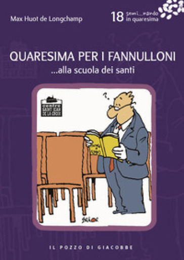 Quaresima per i fannulloni... Alla scuola dei santi. 18. - Max Huot de Longchamp