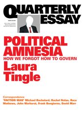 Quarterly Essay 60 Political Amnesia