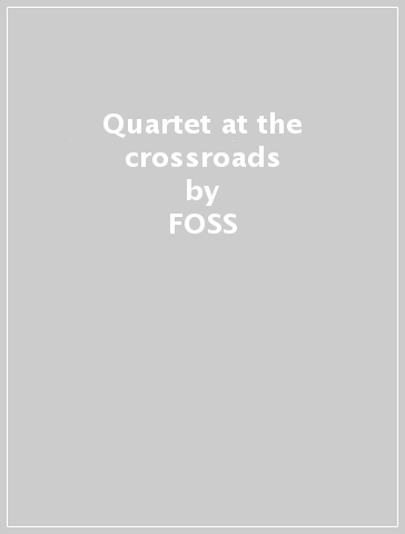 Quartet at the crossroads - FOSS - BROOKS - HALL - JAZWINSK