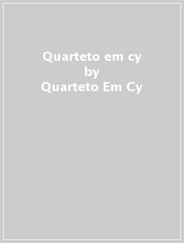Quarteto em cy - Quarteto Em Cy