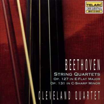 Quartetti per archi op. 127 & 131 - Cleveland Quartet