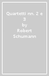 Quartetti nn. 2 e 3