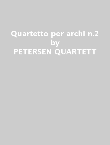 Quartetto per archi n.2 - PETERSEN QUARTETT