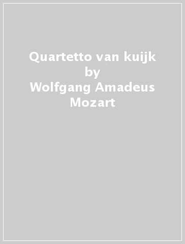 Quartetto van kuijk - Wolfgang Amadeus Mozart