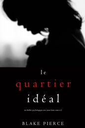 Le Quartier Idéal (Un thriller psychologique avec Jessie Hunt, tome n 2)