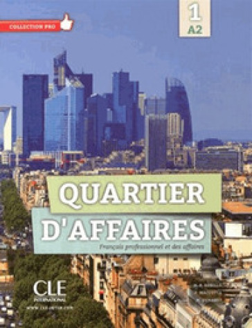 Quartier d'affaires. Livre de l'eleve. Per le Scuole superiori. Con DVD-ROM. Con espansione online. Vol. 1 - Martine Demaret - Patricia Maccotta - Paz Rosillo Mari