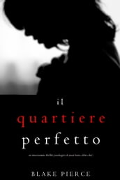 Il Quartiere Perfetto (Un emozionante thriller psicologico di Jessie HuntLibro Due)