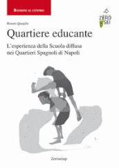 Quartiere educante. L esperienza della Scuola diffusa nei Quartieri Spagnoli di Napoli