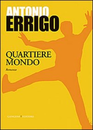 Quartiere mondo - Antonio Errigo