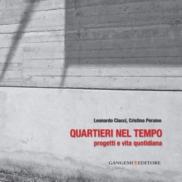 Quartieri nel tempo - Cristina Peraino - Leonardo Ciacci