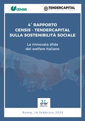 Quarto Rapporto Censis-Tendercapital sulla sostenibilità sociale e la rinnovata sfida del welfare italiano