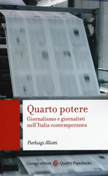 Quarto potere. Giornalismo e giornalisti nell'Italia contemporanea - Pierluigi Allotti