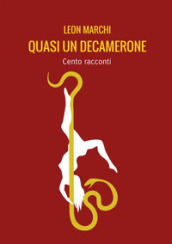 Quasi un Decamerone. Cento racconti