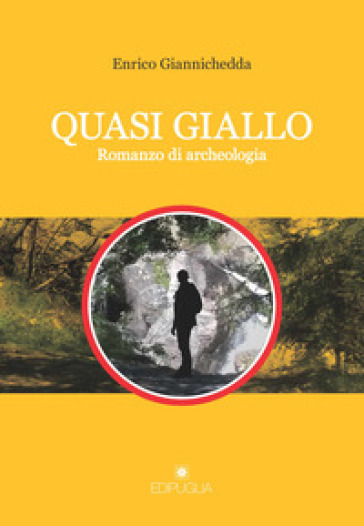 Quasi giallo. Romanzo di archeologia - Enrico Giannichedda