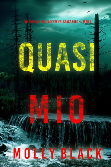 Quasi mio (Un thriller dell'agente FBI Grace Ford  Libro 1) - Molly Black