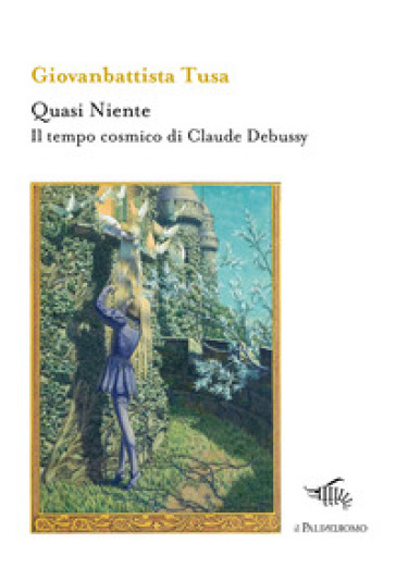 Quasi niente. Il tempo cosmico di Claude Debussy - Giovanbattista Tusa