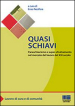 Quasi schiavi. Paraschiavismo e super-sfruttamento nel mercato del lavoro del XXI secolo