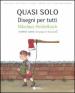 Quasi solo. Disegni per tutti. Nikolaus Heildebach. Ediz. italiana e inglese