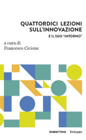 Quattordici lezioni sull innovazione e il suo «intorno»