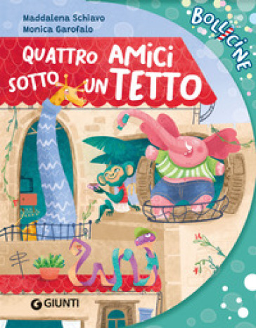 Quattro amici sotto un tetto. Ediz. a colori - Maddalena Schiavo