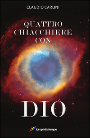 Quattro chiacchiere con Dio - Claudio Carlini