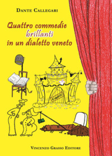 Quattro commedie brillanti in un dialetto Veneto - Dante Callegari