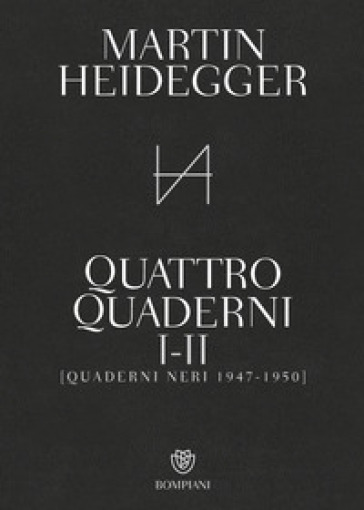 Quattro quaderni I e II. Quaderni neri 1947-1950 - Martin Heidegger